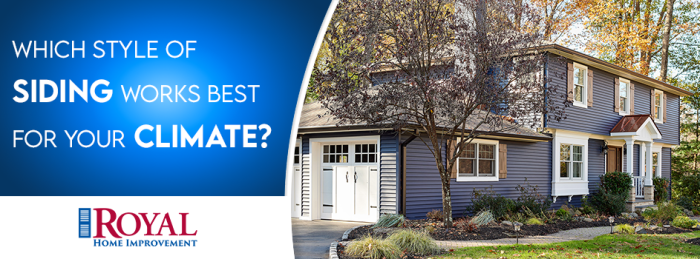 Which Style of Siding is Best for Your Climate? - Royal Home Improvement